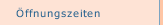Öffnungszeiten